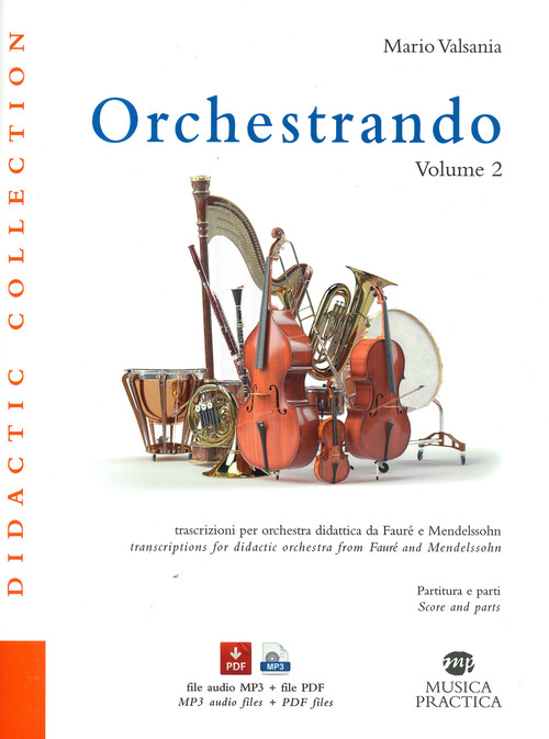 Orchestrando. Trascrizioni per orchestra didattica da Gabriel Faurè e Felix Mendellssohn. Volume Vol. 2