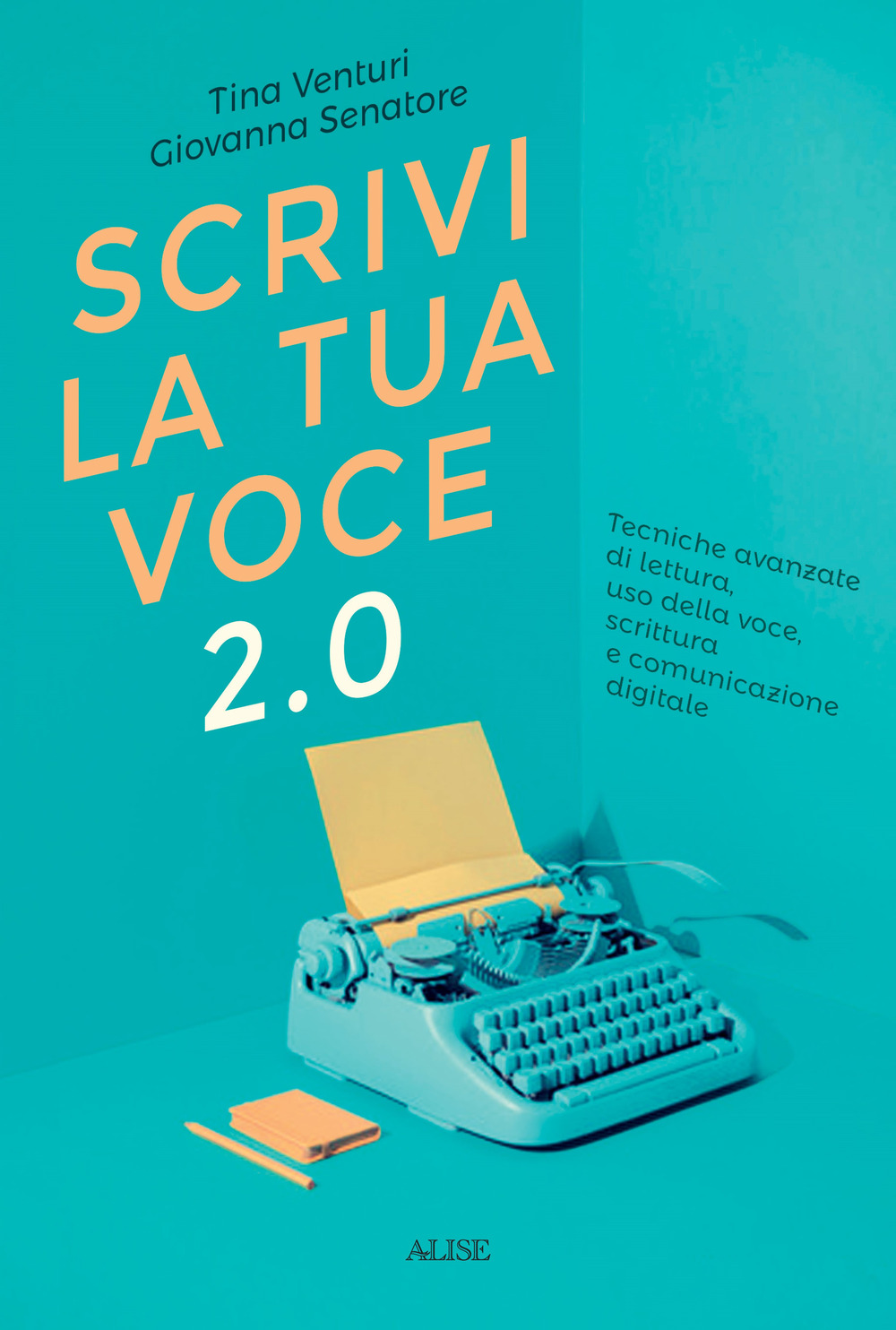Scrivi la tua voce 2.0. Tecniche avanzate di lettura, uso della voce, scrittura e comunicazione digitale - 9788831344067