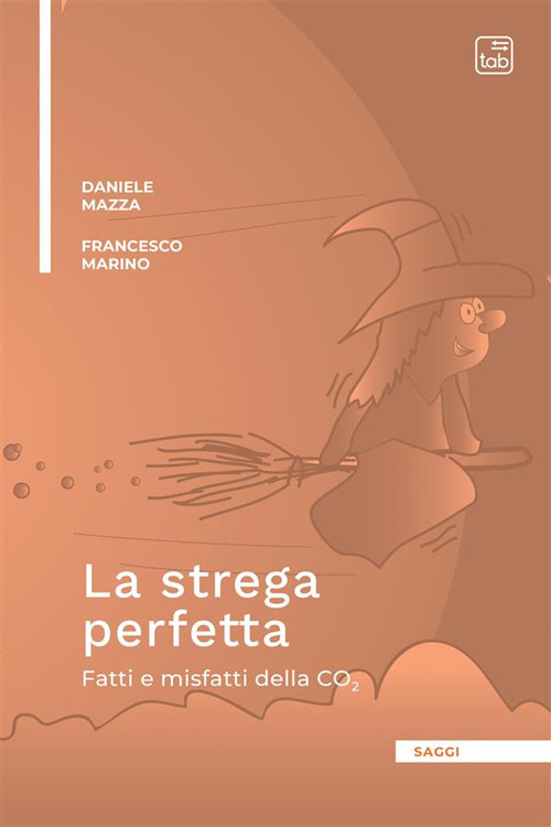 La strega perfetta. Fatti e misfatti della CO2