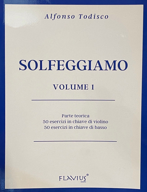 Solfeggiamo. Parte teorica, 50 esercizi in chiave di violino e 50 esercizi in chiave di basso. Volume Vol. 1