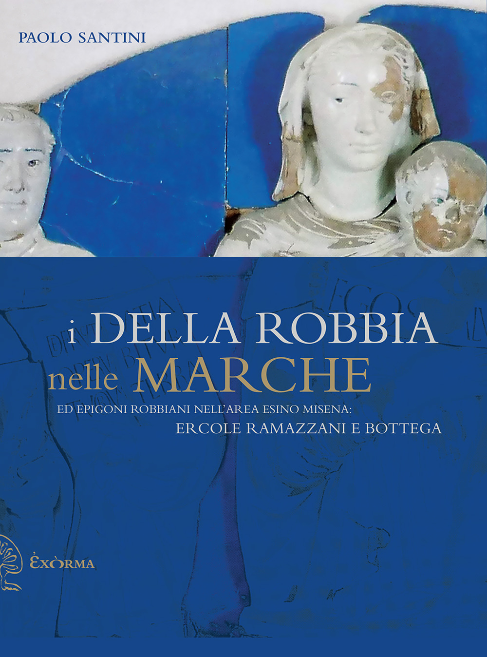 I DELLA ROBBIA NELLE MARCHE - 9788831461337