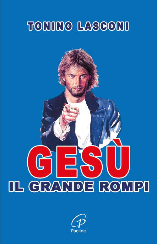 Gesù, il grande «rompi»