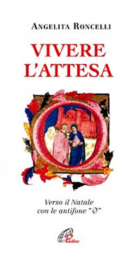 Vivere l'attesa. Con le antifone 