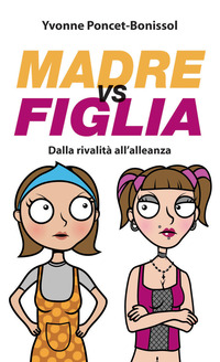 Copertina di: Madre vs figlia. Dalla rivalità all'alleanza