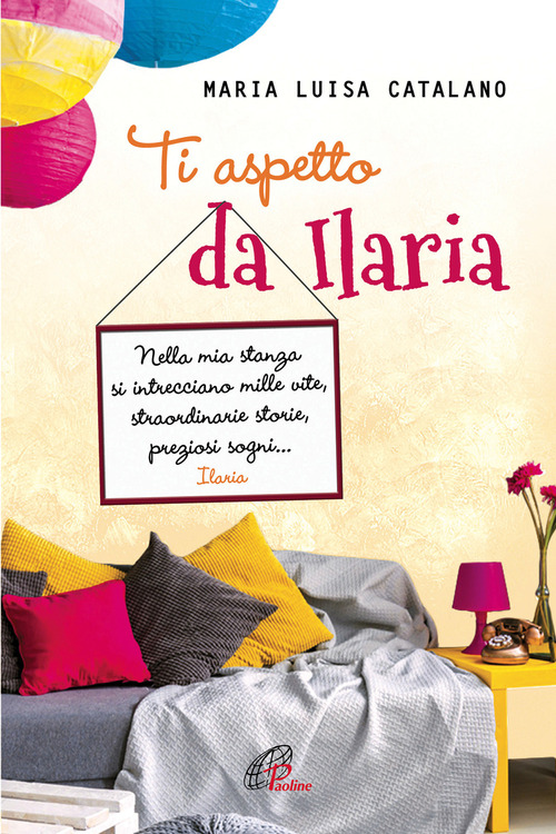 Ti aspetto da Ilaria. Nella mia stanza si intrecciano mille vite, straordinarie storie, preziosi sogni…