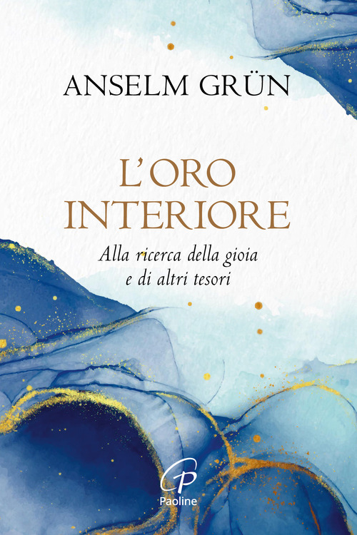 L' oro interiore. Alla ricerca della gioia e di altri tesori