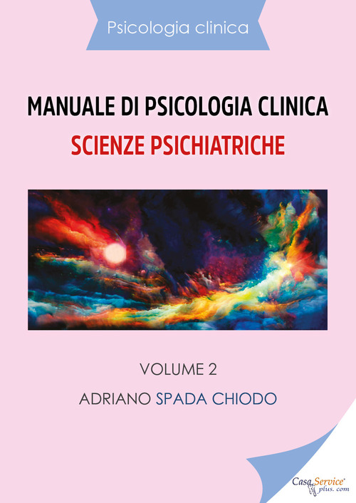 Manuale di psicologia clinica. Scienze psichiatriche. Volume 2