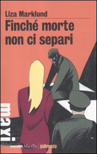 Finché morte non ci separi. Le inchieste di Annika Bengtzon. Volume Vol. 7