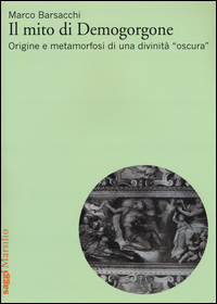 Copertina di: Il mito di Demogorgone. Origine e metamorfosi di una divinità «oscura»