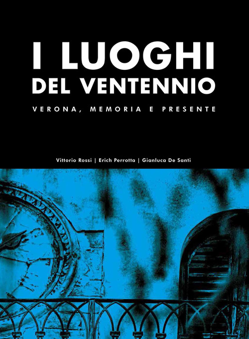 I luoghi del Ventennio. Verona, memoria e presente