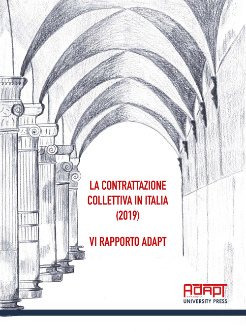 La contrattazione collettiva in Italia (2019). 6° Rapporto ADAPT