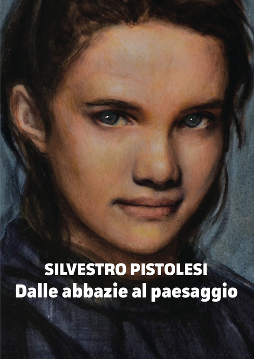 Silvestro Pistolesi. Dalle abbazie al paesaggio