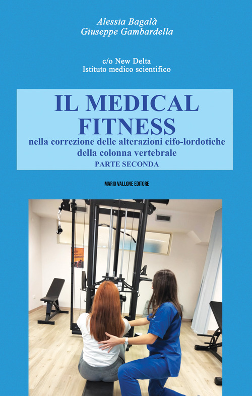 Il Medical Fitness nella correzione delle alterazioni cifo-lordotiche della colonna vertebrale. Volume Vol. 2