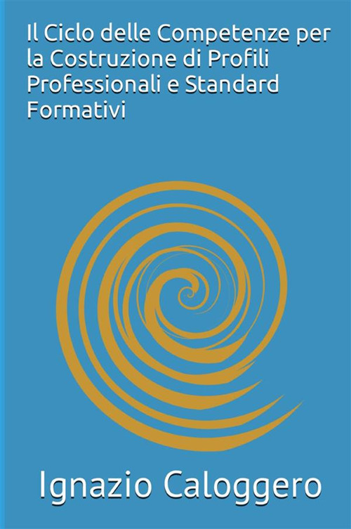 Il ciclo delle competenze per la costruzione di profili professionali e standard formativi