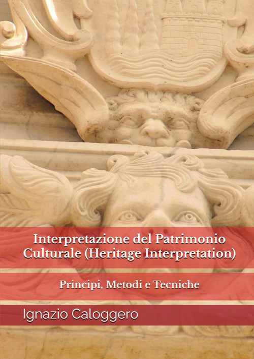 Interpretazione del patrimonio culturale (Heritage interpretation). Principi, metodi e tecniche