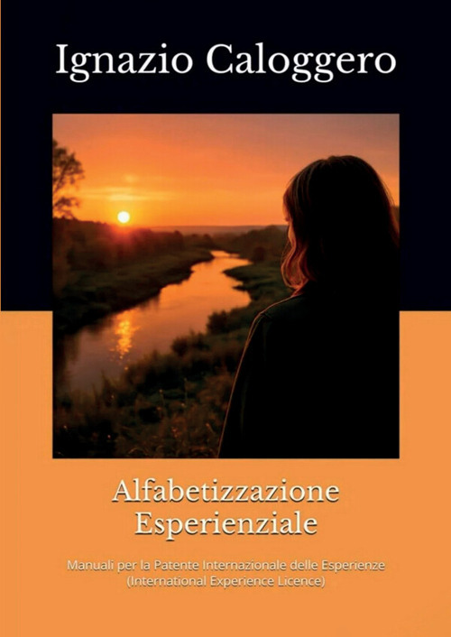 Alfabetizzazione esperienziale. Manuali per la patente internazionale delle esperienze (international experience licence)