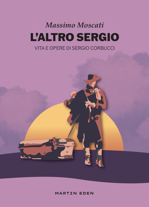 L'altro Sergio. Vita e opere di Sergio Corbucci