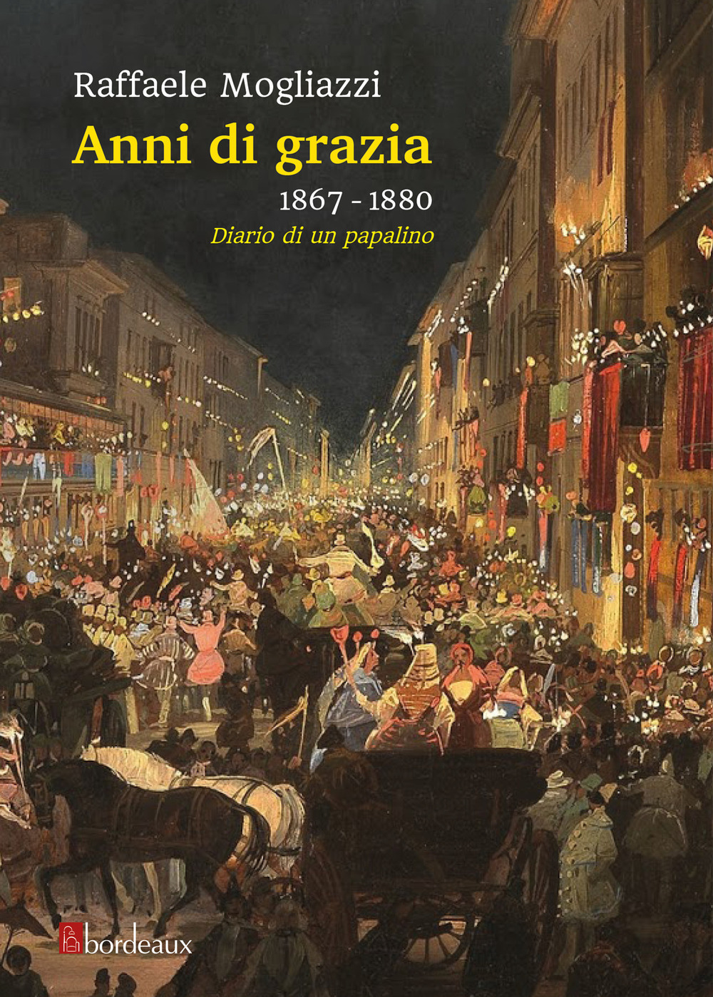 ANNI DI GRAZIA 1867-1880. DIARIO DI UN PAPALINO - 9788832103847