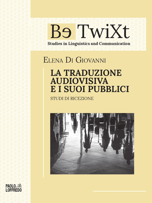 LA TRADUZIONE AUDIOVISIVA E I SUOI PUBBLICI. Studi di ricezione