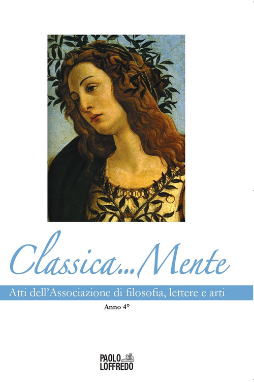 Classica...mente. Atti dell'Associazione di filosofia, lettere e arti. Anno 4º