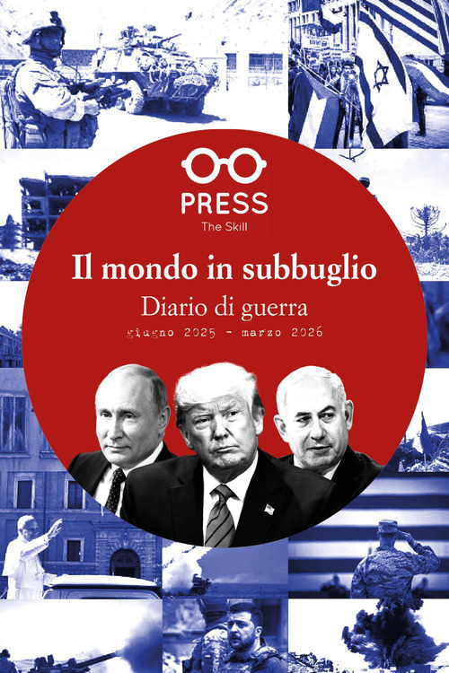 Il mondo in subbuglio. Diario di guerra, giugno 2025 - marzo 2026