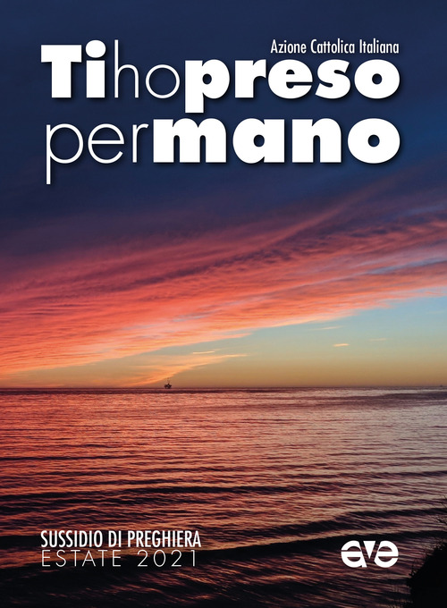 Ti ho preso per mano. Sussidio di preghiera per l'estate 2021