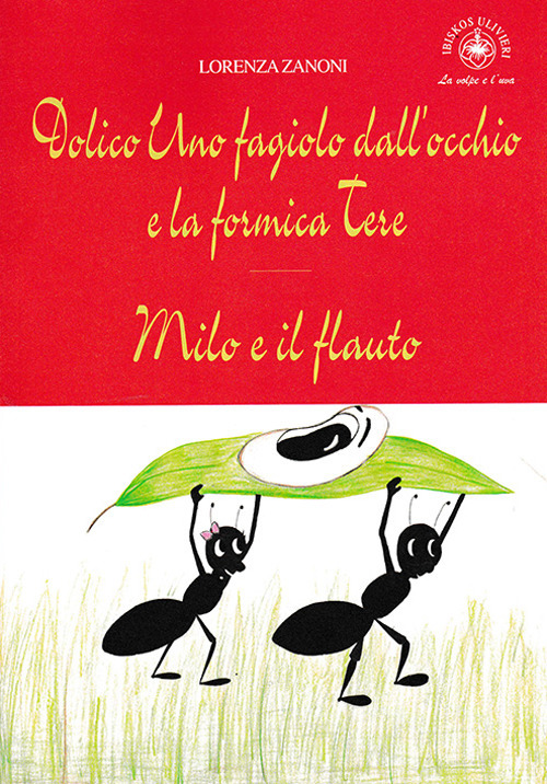 Dolico Uno fagiolo dall'occhio e la formica Tere. Milo e il flauto