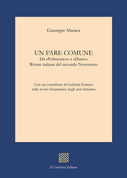 Un fare comune. Da «Politecnico» a «Diario». Riviste italiane del secondo Novecento