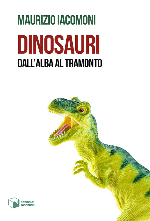 Dinosauri. Dall'alba al tramonto