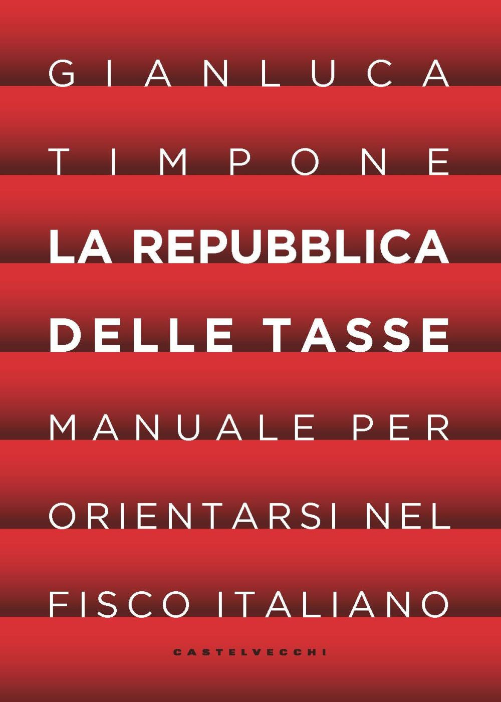 REPUBBLICA DELLE TASSE. MANUALE PER ORIENTARSI (LA) - Timpone Gianluca - 9788832903577