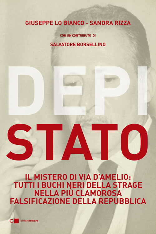 DepiStato. Il mistero di via D’Amelio: tutti i buchi neri della strage nella più clamorosa falsificazione della Repubblica