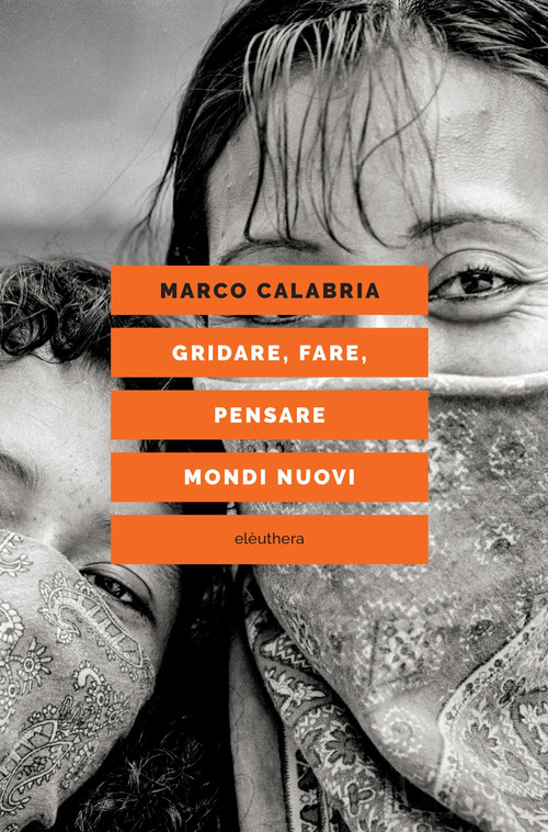 Gridare, fare, pensare mondi nuovi