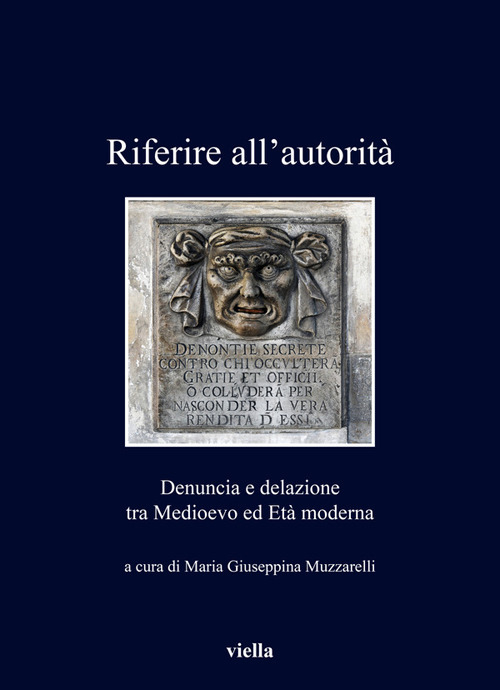 Riferire all’autorità. Denuncia e delazione tra Medioevo ed Età Moderna
