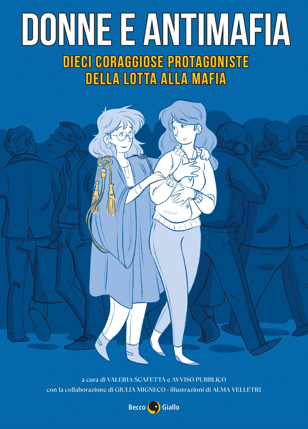DONNE E ANTIMAFIA. DIECI CORAGGIOSE PROTAGONISTE DELLA LOTTA ALLA MAFIA - 9788833142272