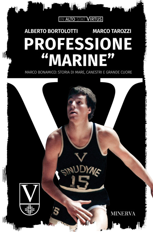 Professione «Marine». Marco Bonamico: storia di mare, canestri e grande cuore