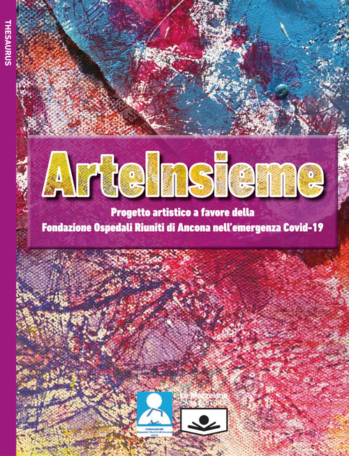 ArteInsieme. Progetto artistico a favore della Fondazione Ospedali Riuniti di Ancona nell'emergenza Covid-19