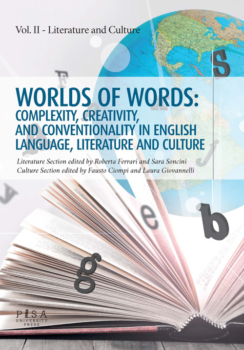 Worlds of words: complexity, creativity, and conventionality in english language, literature and culture. Volume Vol. 2