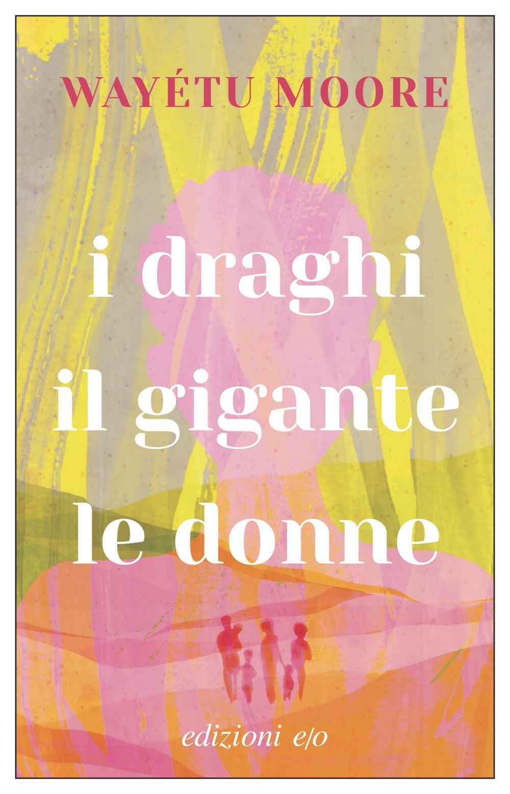 DRAGHI, IL GIGANTE, LE DONNE (I) - Moore Wayétu - 9788833574226