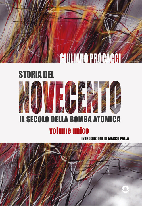 Storia del Novecento. Il secolo della bomba atomica