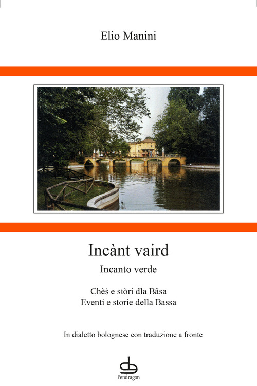 Incànt vaird-Incanto verde. Chès e stòri dla Bâsa-Eventi e storie della Bassa