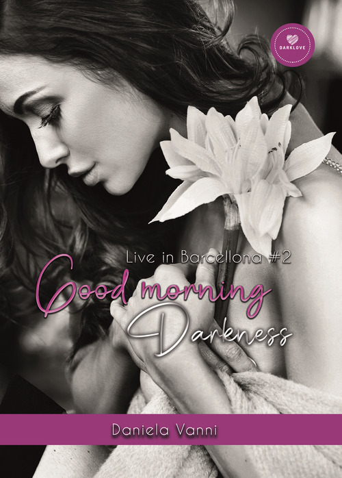 Good morning Darkness. Live in Barcellona. Volume 2