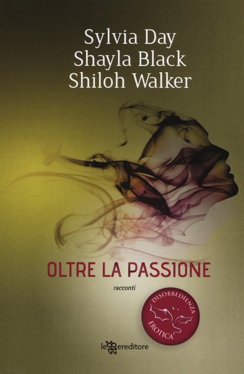 Oltre la passione. Disobbedienza erotica. Volume Vol. 1