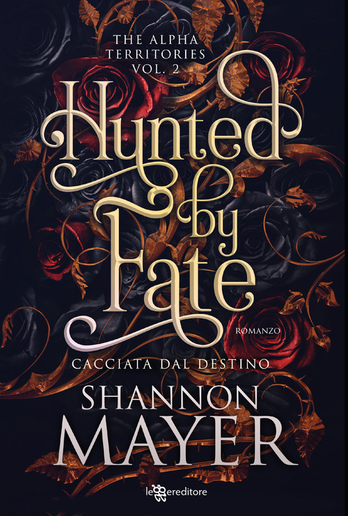 Hunted by fate. Cacciata dal destino. The alpha territories. Volume Vol. 2