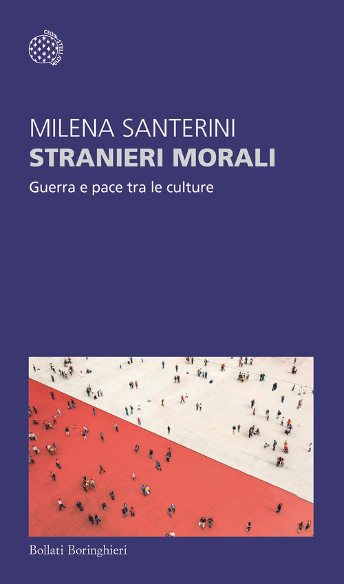 Stranieri morali. Guerra e pace tra le culture
