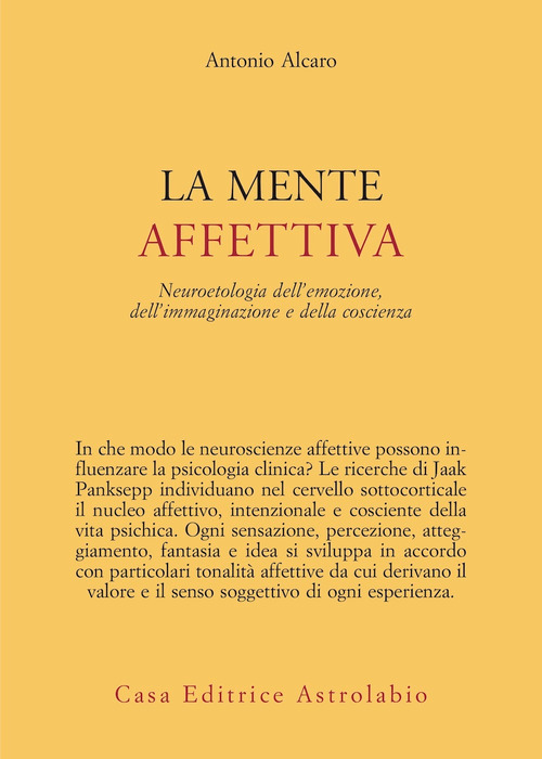 La mente affettiva. Neuroetologia dell’emozione, dell’immaginazione e della coscienza