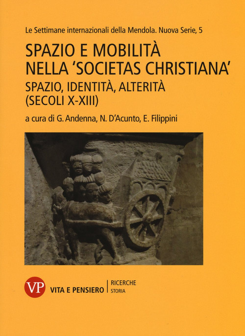 Spazio e mobilità nella «societas christiana» (secoli X-XIII). Spazio, identità, alterità. Le settimane internazionali della Mendola. Nuova serie. Volume Vol. 5