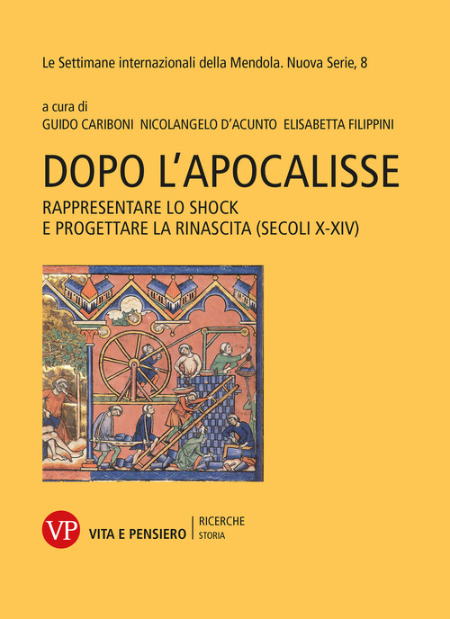 Dopo l'Apocalisse. Rappresentare lo shock e progettare la rinascita (secoli X-XIV). Le settimane internazionali della Mendola. Nuova serie. Volume Vol. 8
