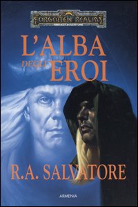 L'alba degli eroi. L'eredità di Drizzt. Volume Vol. 4