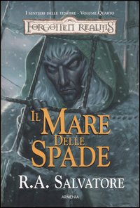 Il mare delle spade. I sentieri delle tenebre. Forgotten Realms. Volume 4
