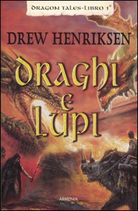 Draghi e lupi. Dragon Tales. Volume 1